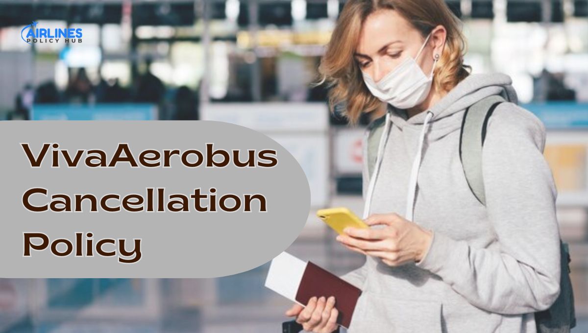VivaAerobus Cancellation Policy